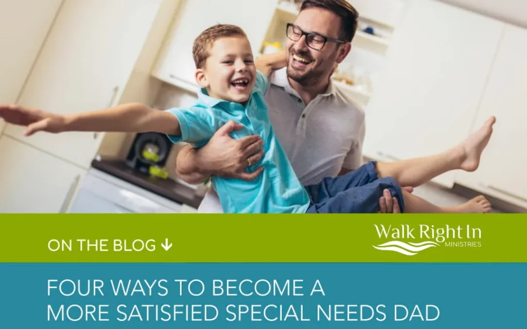 Four Ways to Become a More Satisfied Special Needs Dad